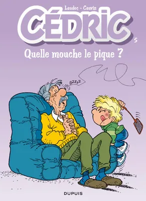 Cédric ., 5, CEDRIC - NO 5: QUELLE MOUCHE LE PIQUE ?