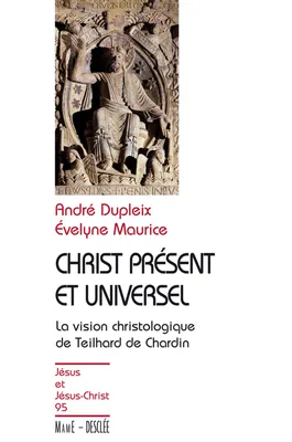 Christ présent et universel N95, la vision christologique de Teilhard de Chardin