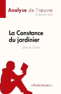 La Constance du jardinier de John le Carré (Analyse de l'oeuvre), Résumé complet et analyse détaillée de l'oeuvre