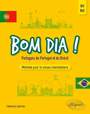 Bom dia ! Portugais du Portugal et du Brésil, Méthode pour le niveau intermédiaire (B1-B2)