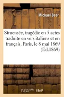 Struensée, tragédie en 5 actes traduite en vers italiens et en français, Paris, le 8 mai 1869
