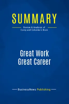 Summary: Great Work Great Career, Review and Analysis of Covey and Colosimo's Book
