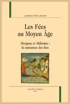 8, Les fées au Moyen Âge (1991), Morgane et Mélusine : la naissance des fées