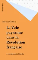 La voie paysanne dans la révolution française - L'exemple de la Picardie - 