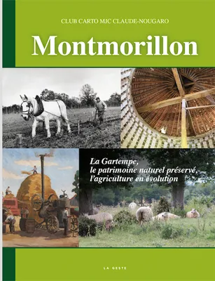 Montmorillon - La Gartempe, le patrimoine et l'agriculture (Tome 2)