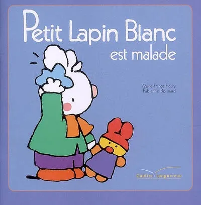 Livres Jeunesse Les tout-petits Albums 6, Petit Lapin Blanc est malade - 6 Marie-France Floury