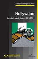 Nollywood, Le cinéma nigérian, 1991-2021