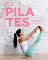 Ma méthode Pilates, 150 exercices pour sculpter votre corps