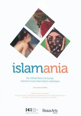 ISLAMANIA, de l'Alhambra à la burqa, histoire d'une fascination artistique