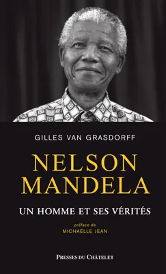 Nelson Mandela, un homme et ses vérités
