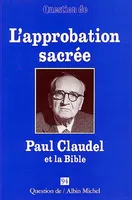 L'Approbation sacrée, Paul Claudel et la Bible