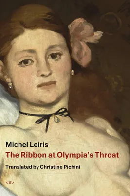 Michel Leiris The Ribbon at Olympia's Throat /anglais