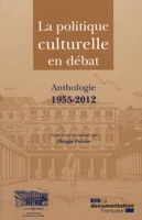 La politique culturelle en débat, anthologie, 1955-2012