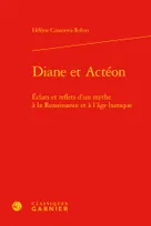 Diane et Actéon, Éclats et reflets d'un mythe à la renaissance et à l'âge baroque
