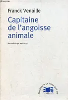 Capitaine de l'angoisse animale une anthologie, 1966-1997, une anthologie, 1966-1997
