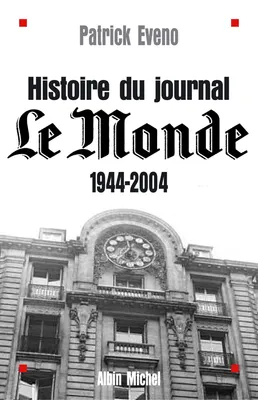 Histoire du journal « Le Monde » 1944-2004, 1944-2004
