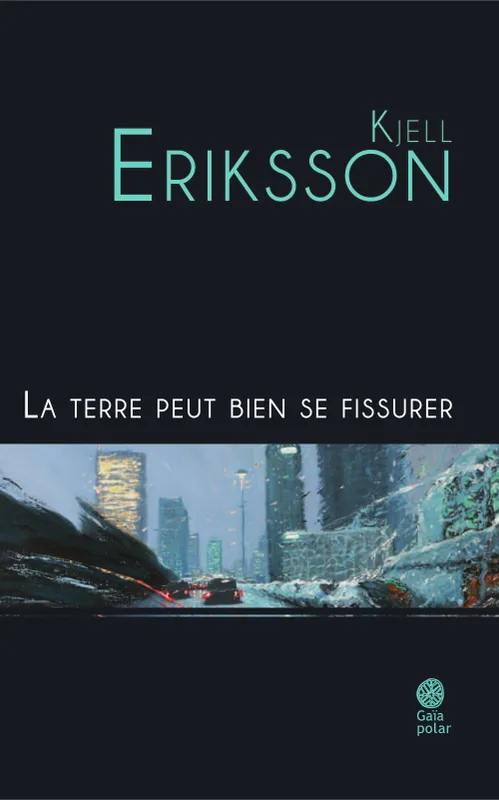 Livres Polar Policier et Romans d'espionnage La terre peut bien se fissurer., roman Kjell Eriksson