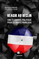 Réagir au déclin, Une économie politique pour la droite française