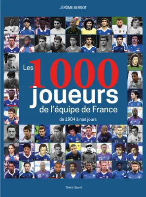 Les 1000 joueurs de l'équipe de France, De 1904 à nos jours