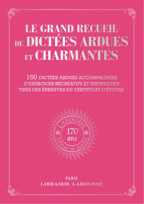Le Grand recueil de Dictées ardues et charmantes Larousse (170e anniversaire)