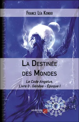 La Destinée des Mondes, Le code angelus, livre 0 : genèse - époque i