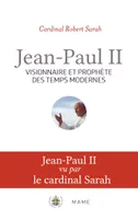 Jean-Paul II, Visionnaire et prophète des temps modernes