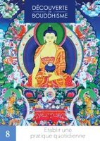 Découverte du bouddhisme, 8, Établir une pratique quotidienne, Lectures et méditations