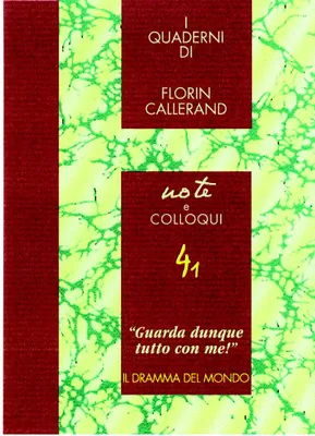 I quaderni di Florin Callerand. Note e colloqui, 4, Il dramma del Mondo (Traduction en Italien), il dramma del mondo