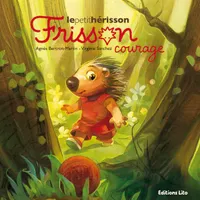 Frisson, le petit hérisson, Frisson courage, Frisson courage