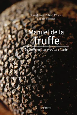 Manuel de la Truffe, La truffe est un produit simple