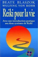 Reiki pour la vie - Avec une introduction pratique aux deux systèmes de Reiki, avec une introduction pratique aux deux systèmes de reiki