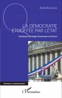 La démocratie étouffée par l'État, L'étatisme, idéologie dominante en France
