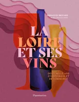 La Loire et ses vins, Deux mille ans d'histoire(s) et de commerce