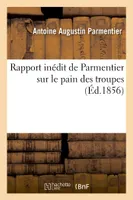 Rapport inédit de Parmentier sur le pain des troupes, annoté par M. Poggiale
