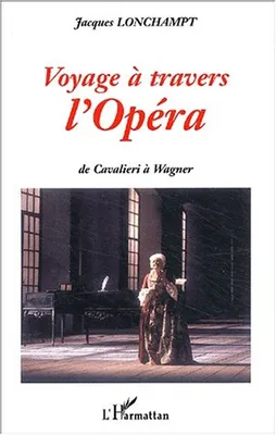 VOYAGE A TRAVERS L'OPERA, De Cavalieri à Wagner