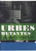 Urbes Mutantes - Latin American photography