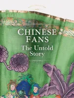 Chinese Fans The Untold Story /anglais