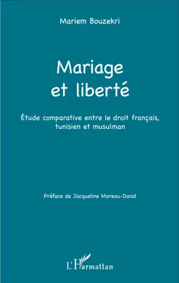 Mariage et liberté, Étude comparative entre le droit français, tunisien et musulman