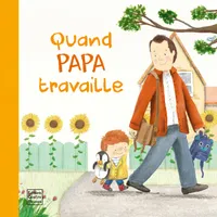 Quand Papa travaille