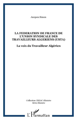 LA FEDERATION DE FRANCE DE L'UNION SYNDICALE DES TRAVAILLEURS ALGERIENS (USTA), La voix du Travailleur Algérien