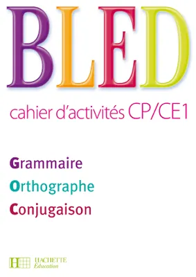 BLED CP/CE1 - Cahier d'activités - Ed.2009