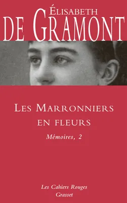 Mémoires, 2, Les marronniers en fleurs - Nte, Les Cahiers Rouges