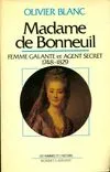 Madame de Bonneuil. Femme galante et agent secret 1748, femme galante et agent secret, 1748-1829
