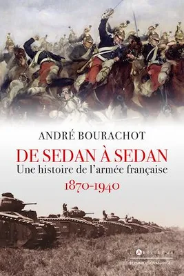 De Sedan à Sedan, Une histoire de l'armée française 1870 1940