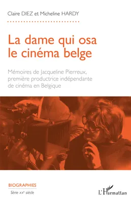 La dame qui osa le cinéma belge, Mémoires de Jacqueline Pierreux première productrice indépendante de cinéma en Belgique