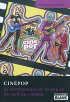 CINEPOP Dictionnaire du rock au cinéma, le dictionnaire de la pop et du rock au cinéma