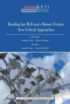 13, Book Practices & Textual Itineraries - 13, Reading Ian McEwan's Mature Fiction: New Critical Approaches