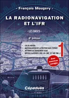 La Radionavigation et l'IFR. Tome 1 - 2e édition, Les Bases