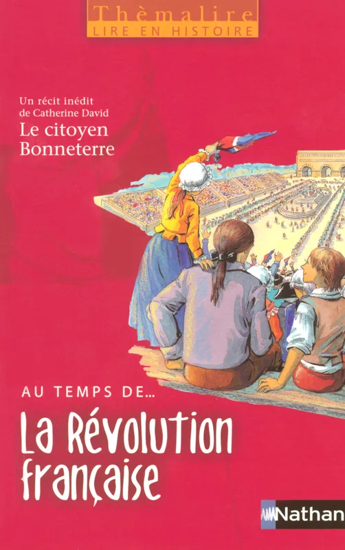 Livres Scolaire-Parascolaire Primaire Thèmalire - Au temps de La Révolution Française Claudette Lecuyer, Catherine David, Françoise Bouron