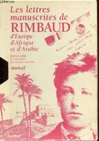 Les lettres manuscrites de rimbaud, D'europe d'afrique et d'arabie